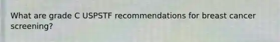 What are grade C USPSTF recommendations for breast cancer screening?