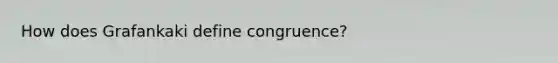 How does Grafankaki define congruence?