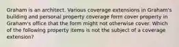 Graham is an architect. Various coverage extensions in Graham's building and personal property coverage form cover property in Graham's office that the form might not otherwise cover. Which of the following property items is not the subject of a coverage extension?