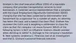 Graham is the chief executive officer (CEO) of a reputable company that provides transportation services to local businesses. A customer service representative filed a complain with the Equal Employment Opportunity Commission (EEOC) charging that she has been subjected to discrimination and harassment by a supervisor for a number of years. An attorney has taken the case, and a lawsuit has been filed. Graham has reviewed the claim and is weighing a settlement to close the claim so that the company can move forward. Which of the following factors is NOT an influencer Graham should consider when deciding to settle? A. Damage to the company's reputation B. New systemic problems C. Financial cost of an investigation and trial D. Graham's personal financial concerns