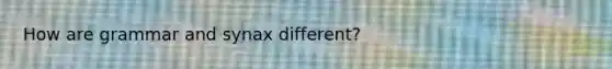 How are grammar and synax different?