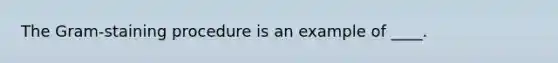 The Gram-staining procedure is an example of ____.