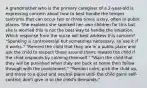 A grandmother who is the primary caregiver of a 2-year-old is expressing concern about how to best handle the temper tantrums that can occur two or three times a day, often in public places. She explains she spanked her own children for this but she is worried this is not the best way to handle the situation. Which response from the nurse will best address this concern? "Spanking is controversial but sometimes necessary, so use it if it works." "Remind the child that they are in a public place and ask the child to respect those around them; reward the child if the child responds by calming themself." "Warn the child that they will be punished when they are back at home then follow through with the punishment." "Remain calm, pick the child up, and move to a quiet and neutral place until the child gains self-control; don't give in to the child's demands."