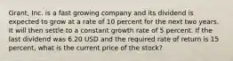 Grant, Inc. is a fast growing company and its dividend is expected to grow at a rate of 10 percent for the next two years. It will then settle to a constant growth rate of 5 percent. If the last dividend was 6.20 USD and the required rate of return is 15 percent, what is the current price of the stock?