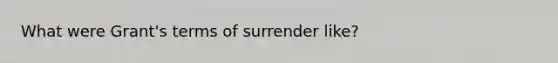 What were Grant's terms of surrender like?