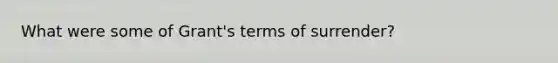 What were some of Grant's terms of surrender?