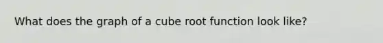 What does the graph of a cube root function look like?