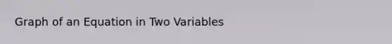 Graph of an Equation in Two Variables