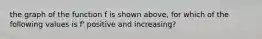 the graph of the function f is shown above, for which of the following values is f' positive and increasing?