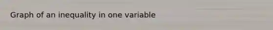 Graph of an inequality in one variable