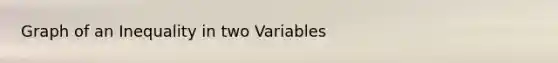 Graph of an Inequality in two Variables