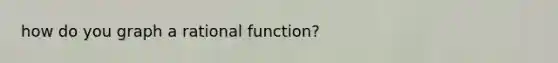 how do you graph a rational function?