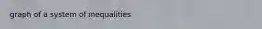 graph of a system of inequalities