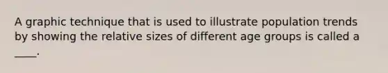 A graphic technique that is used to illustrate population trends by showing the relative sizes of different age groups is called a ____.