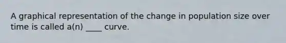 A graphical representation of the change in population size over time is called a(n) ____ curve.