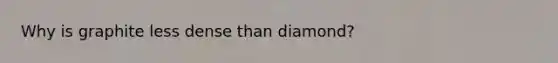 Why is graphite less dense than diamond?