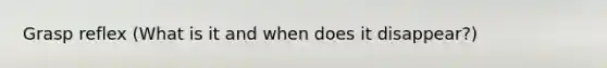 Grasp reflex (What is it and when does it disappear?)