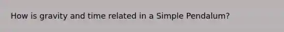 How is gravity and time related in a Simple Pendalum?