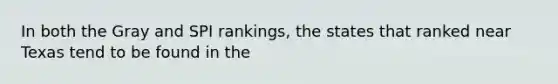 In both the Gray and SPI rankings, the states that ranked near Texas tend to be found in the