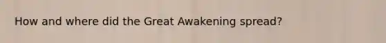 How and where did the Great Awakening spread?