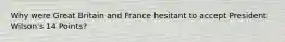 Why were Great Britain and France hesitant to accept President Wilson's 14 Points?