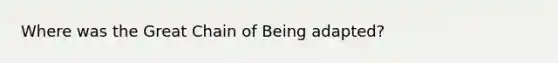 Where was the Great Chain of Being adapted?