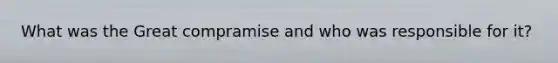 What was the Great compramise and who was responsible for it?