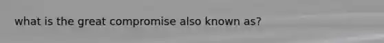 what is the great compromise also known as?