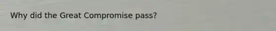 Why did the Great Compromise pass?