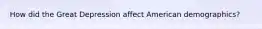How did the Great Depression affect American demographics?