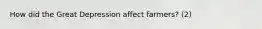 How did the Great Depression affect farmers? (2)