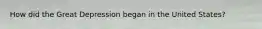 How did the Great Depression began in the United States?