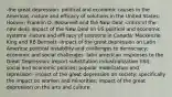 -the great depression: political and economic causes in the Americas -nature and efficacy of solutions in the United States: Hoover; Franklin D. Roosevelt and the New Deal -critics of the new deal; impact of the New Deal on US political and economic systems -nature and efficacy of solutions in Canada: Mackenzie King and RB Bennett -impact of the great depression on Latin America; political instability and challenges to democracy; economic and social challenges -latin american responses to the Great Depression: import substitution industrialization (ISI); social and economic policies; popular mobilization and repression -impact of the great depression on society: specifically the impact on women and minorities; impact of the great depression on the arts and culture