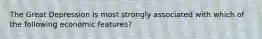 The Great Depression is most strongly associated with which of the following economic features?