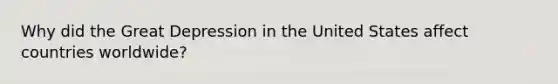 Why did the Great Depression in the United States affect countries worldwide?