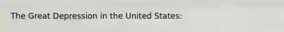 The Great Depression in the United States: