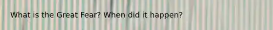 What is the Great Fear? When did it happen?