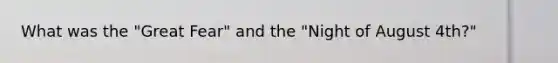 What was the "Great Fear" and the "Night of August 4th?"