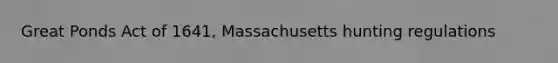 Great Ponds Act of 1641, Massachusetts hunting regulations