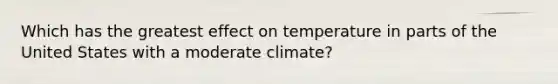 Which has the greatest effect on temperature in parts of the United States with a moderate climate?