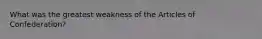 What was the greatest weakness of the Articles of Confederation?