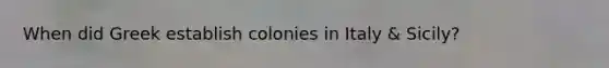 When did Greek establish colonies in Italy & Sicily?