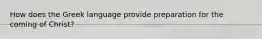 How does the Greek language provide preparation for the coming of Christ?