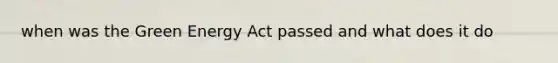 when was the Green Energy Act passed and what does it do