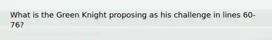 What is the Green Knight proposing as his challenge in lines 60-76?