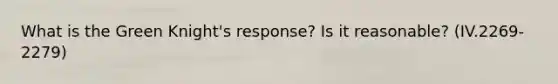 What is the Green Knight's response? Is it reasonable? (IV.2269-2279)