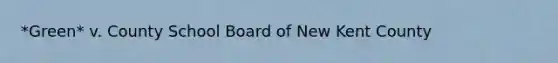 *Green* v. County School Board of New Kent County