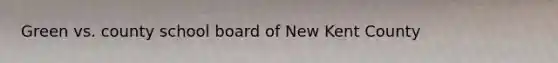 Green vs. county school board of New Kent County