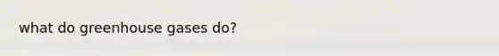 what do greenhouse gases do?