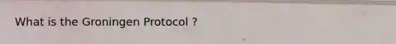 What is the Groningen Protocol ?